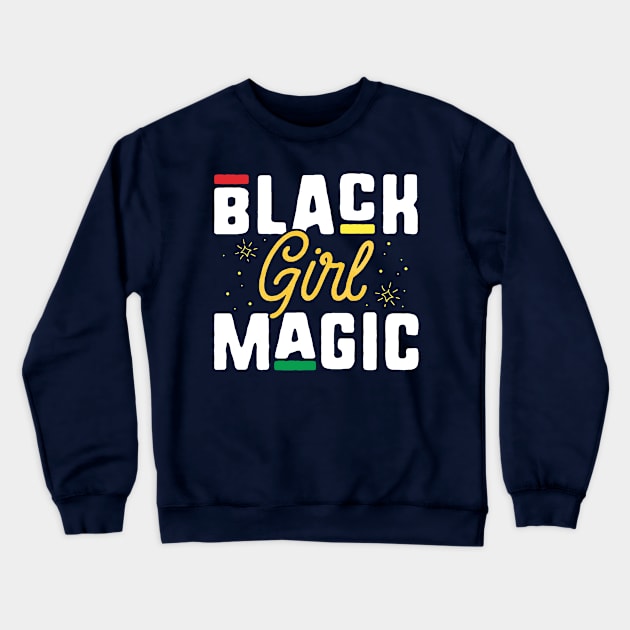 Black Girl Magic T-Shirt Africa Melanin Pride History Month Crewneck Sweatshirt by 14thFloorApparel